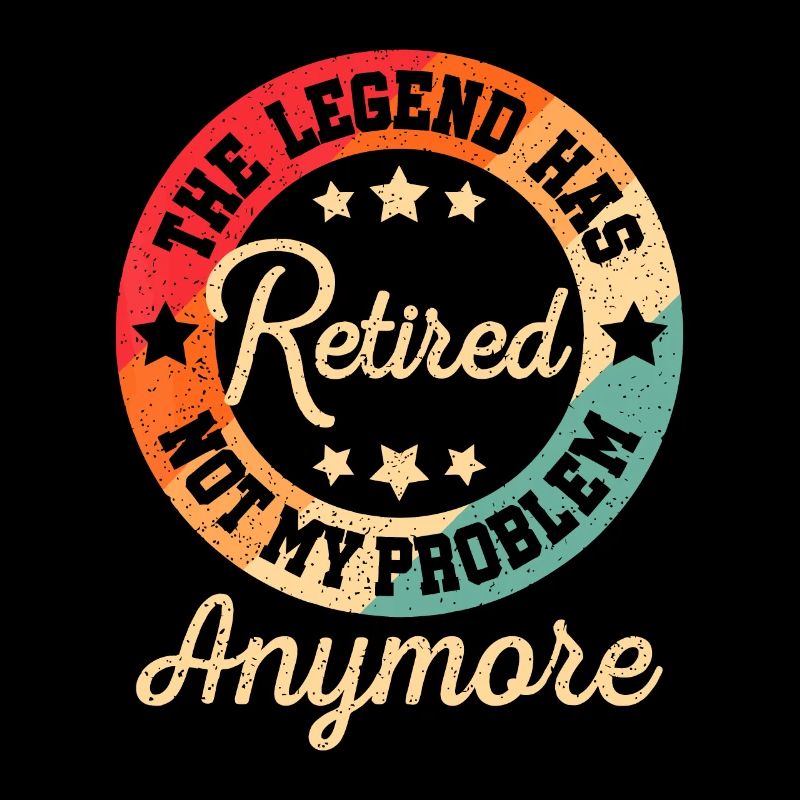 The Legend Has Retired Not My Problem Anymore Reti