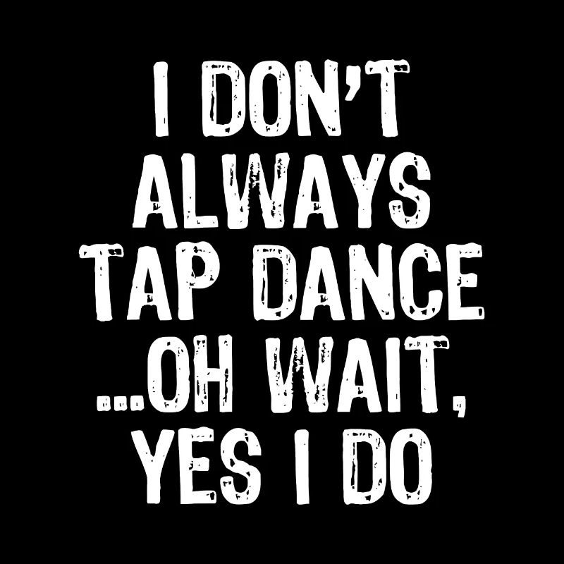 Will Tap Dance For Tacos Funny Dancer Saying Jokec