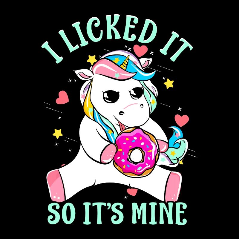 Funny Saying I Licked It So Its Mine Unicorn Cutef