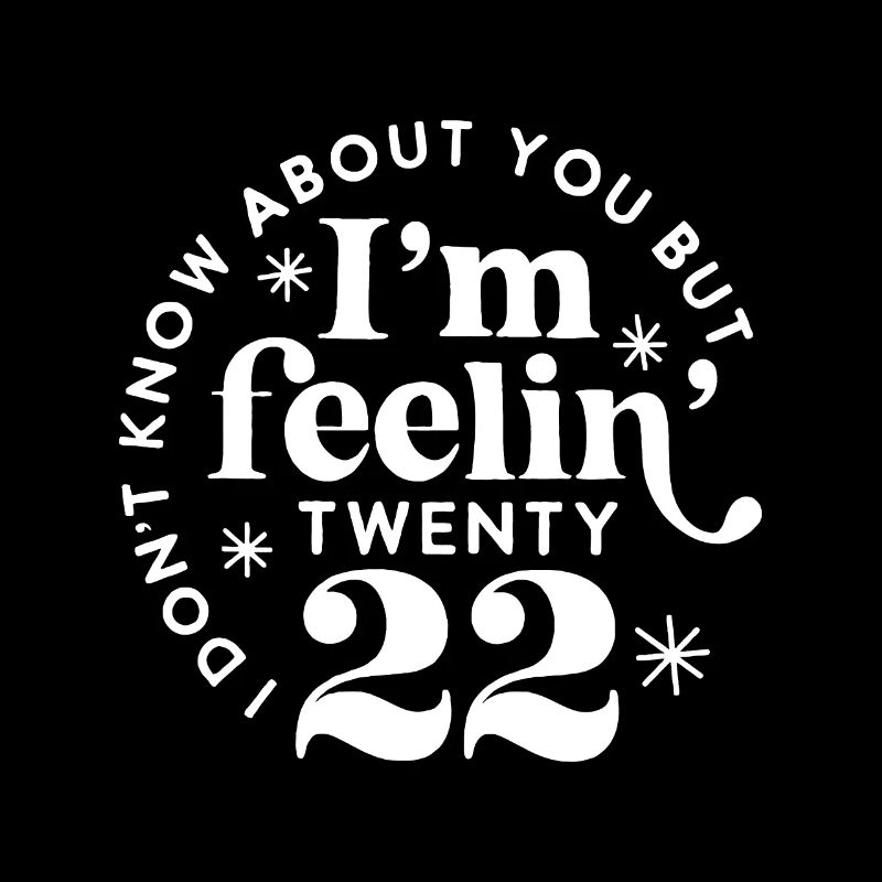 I don't know about you but I'm feeling Twenty 22ye