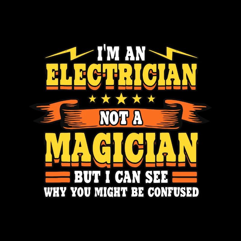 Elektriker Ich bin ein Elektriker, kein Zauberer Wir