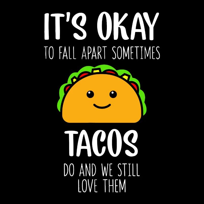 C’est correct de s’effondrer parfois les tacos font mental