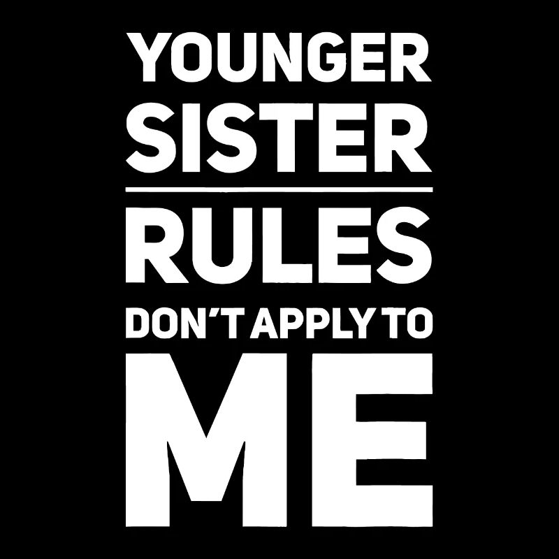 Younger Sister The Rules Don't Apply To Me Sibling