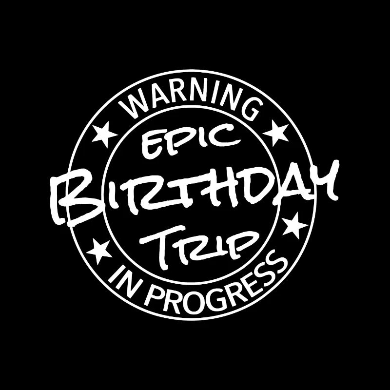 Funny Warning Epic Birthday Trip In Progress