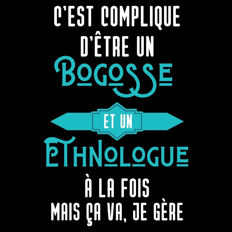 C'est compliqué d'être Un Bogosse et Ethnologue