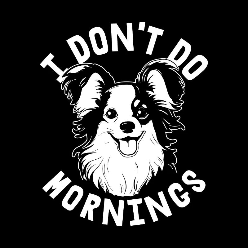 Papillon Witzig I Dont Do Mornings