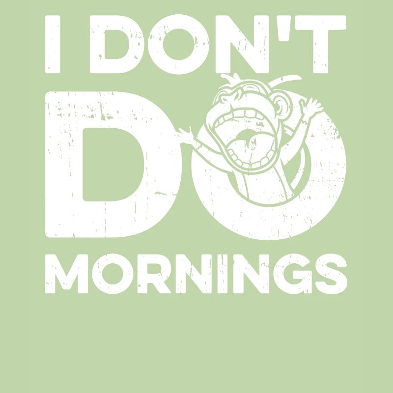 Affe Lustig I Dont Do Mornings