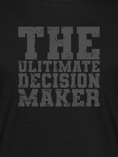 The Ultimate Decision Maker