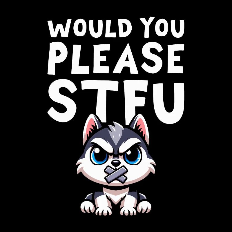Siberian Husky Stfu Would You Please Shut Up