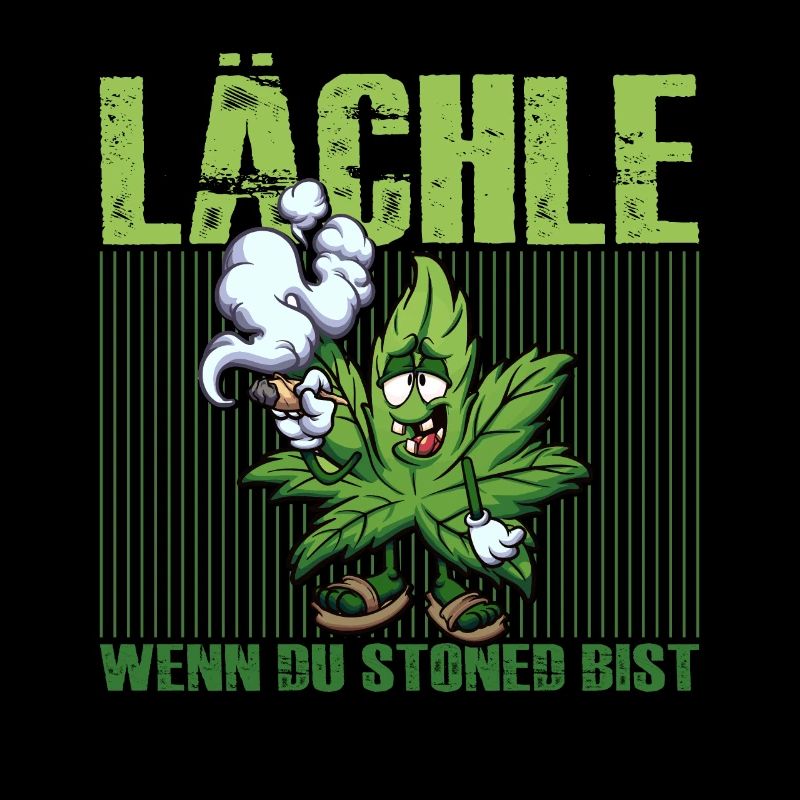 Lächle Wenn Du Stoned Bist Cannabis Kiffer Hanf