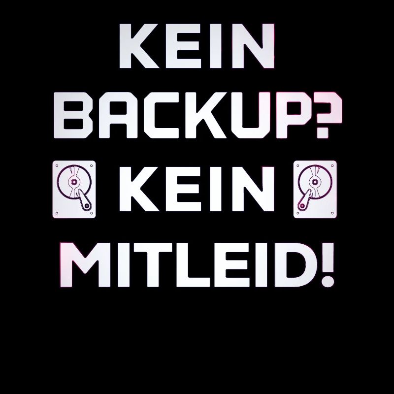 Kein Backup kein Mitleid Administrator admin