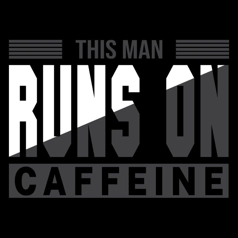 This Man Runs On Caffeine - Caffeine Saying