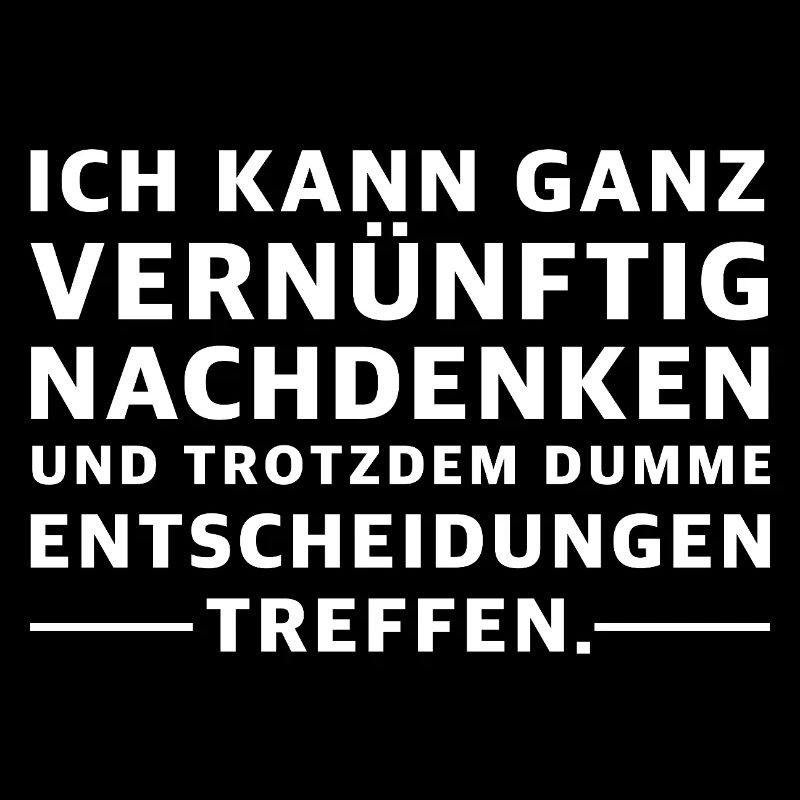 Auch ich treffe dumme Entscheidungen | Sarkasmus