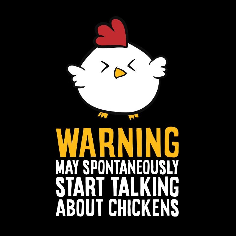 Warning May Spontaneously Talk About Chickens