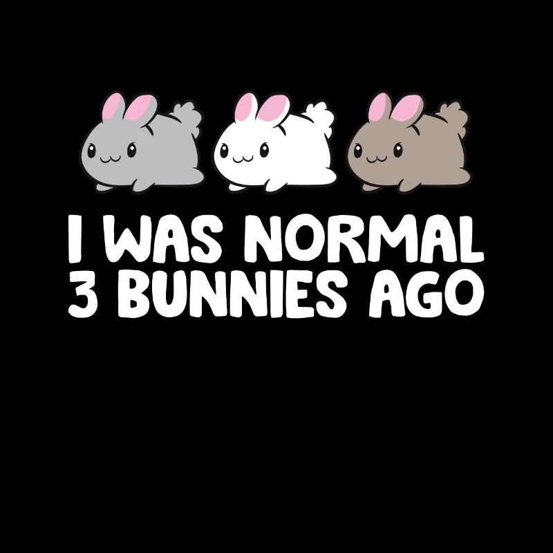 Rabbit Owner I Was Normal 3 Bunnies Ago