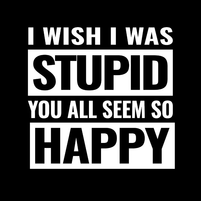 Provocation tu es stupide et heureuse