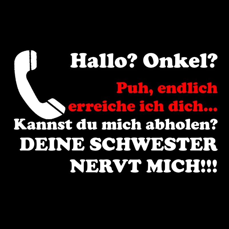 Hallo Onkel deine Schwester nervt Geschenk