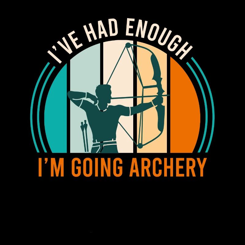 Enough for me I go archery Archery Archery