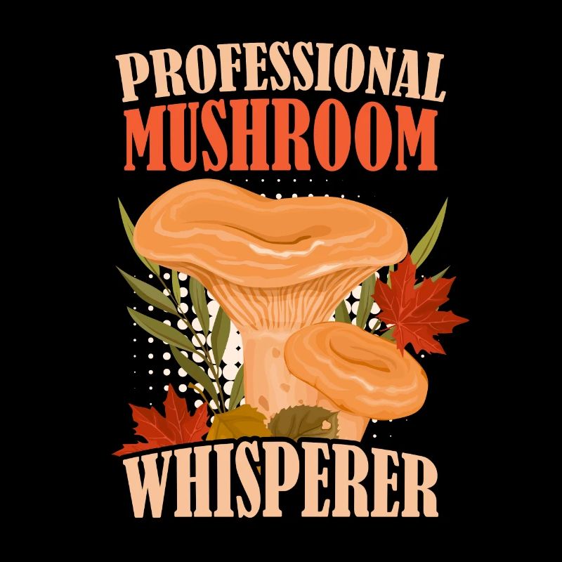 Professional Mushroom Whisperer Mushroom Picker