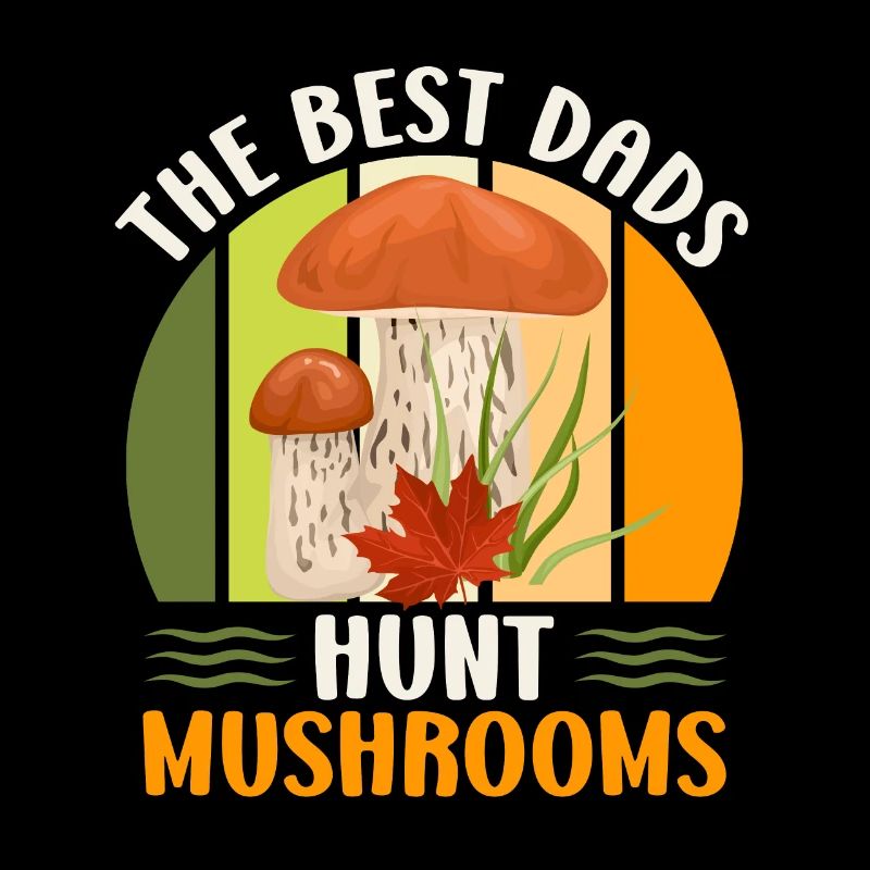 Best Dads Pick Mushrooms