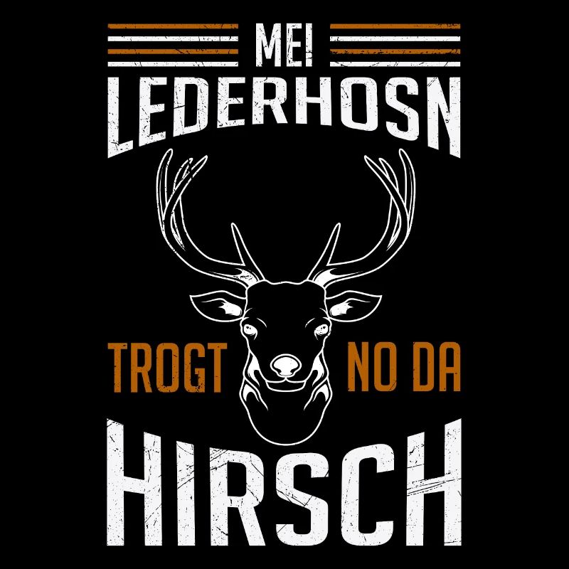 mei lederhosn trogt no da hirsch