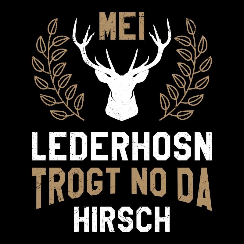 mei lederhosn trogt no da hirsch