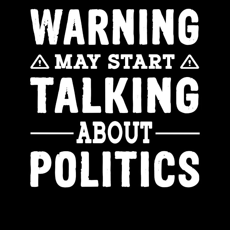 Warning may start talking about Politics Spruch