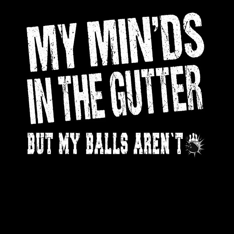 My Mind's in the gutter - Bowling Bowler