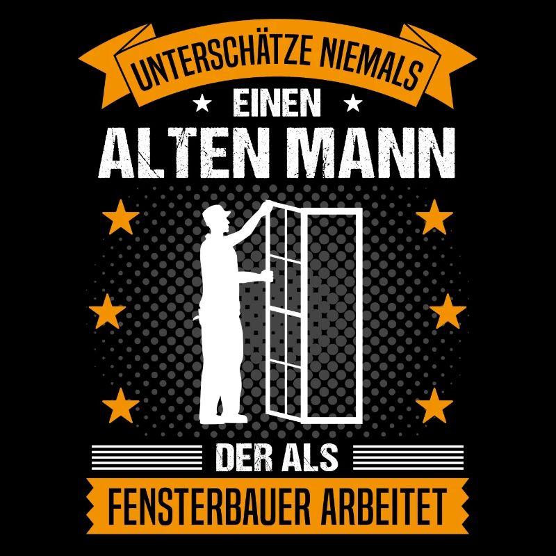 Fensterbauer Alter Mann Spruch Herren Geschenk