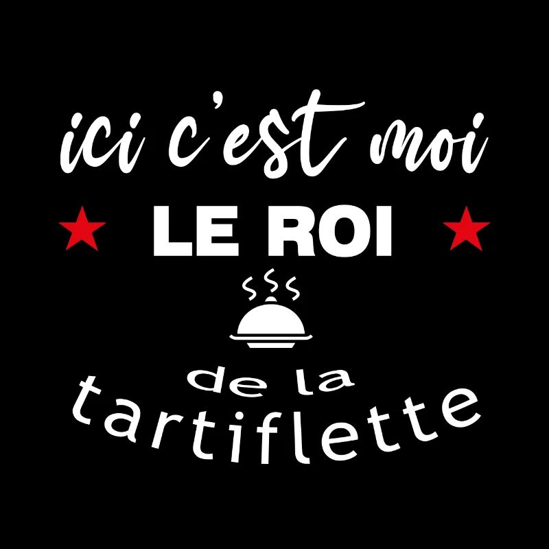 ici c'est moi le ROI de la tartiflette