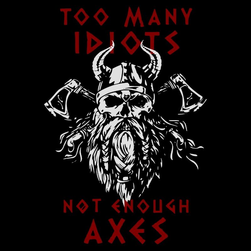 TOO MANY IDIOTS - NOT ENOUGH AXES - Vikings