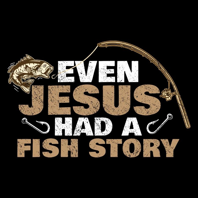 Pêche Pêche Pêcheur Même Jésus avait une histoire de poisson