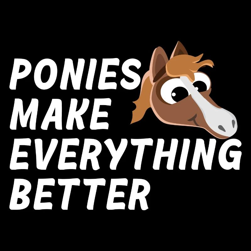 PONIES MAKE EVERYTHING BETTER PONY THERAPY