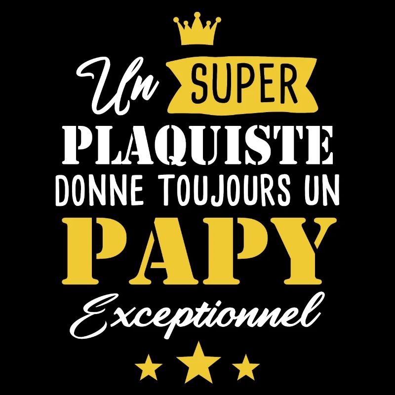 Papy plaquiste cadeau drôle humour papi retraite