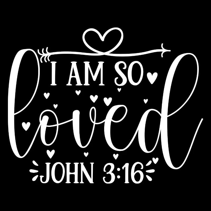 I Am So Loved - John 3:16