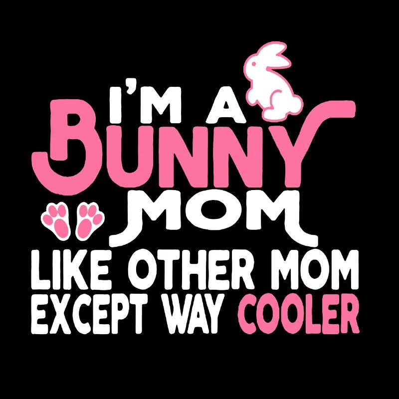 Bunny Mom Is Cooler