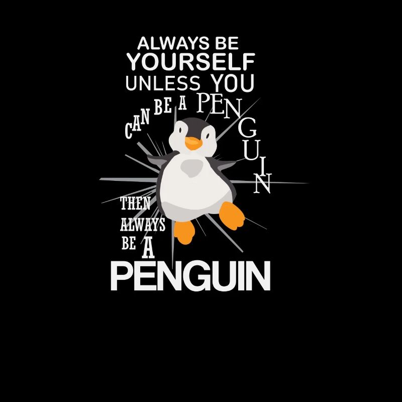 Always be yourself Penguin Bird Cold Arctic Ice