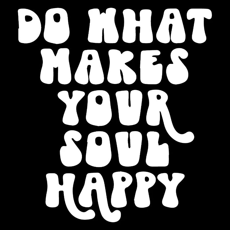 Faites ce qui rend votre âme heureuse Citation de motivation