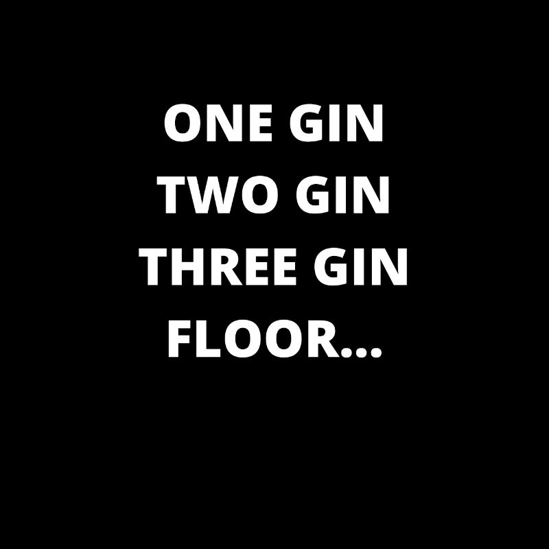 One Gin Two Gin Three Gin Floor - Funny Gin Saying