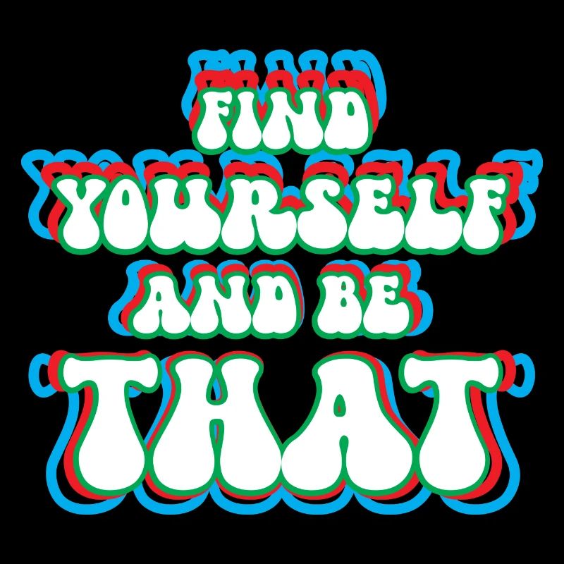 Find Yourself And Be That