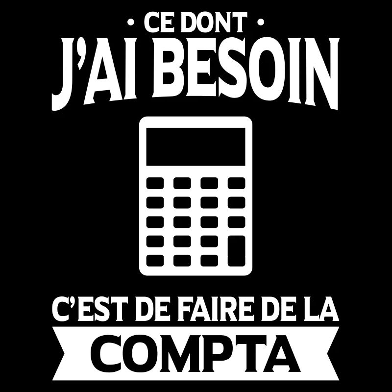 Ce dont j'ai besoin c'est de faire de la compta