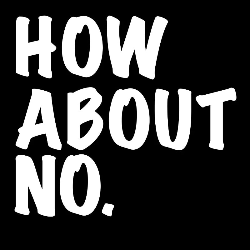 How About No / how about no gift idea