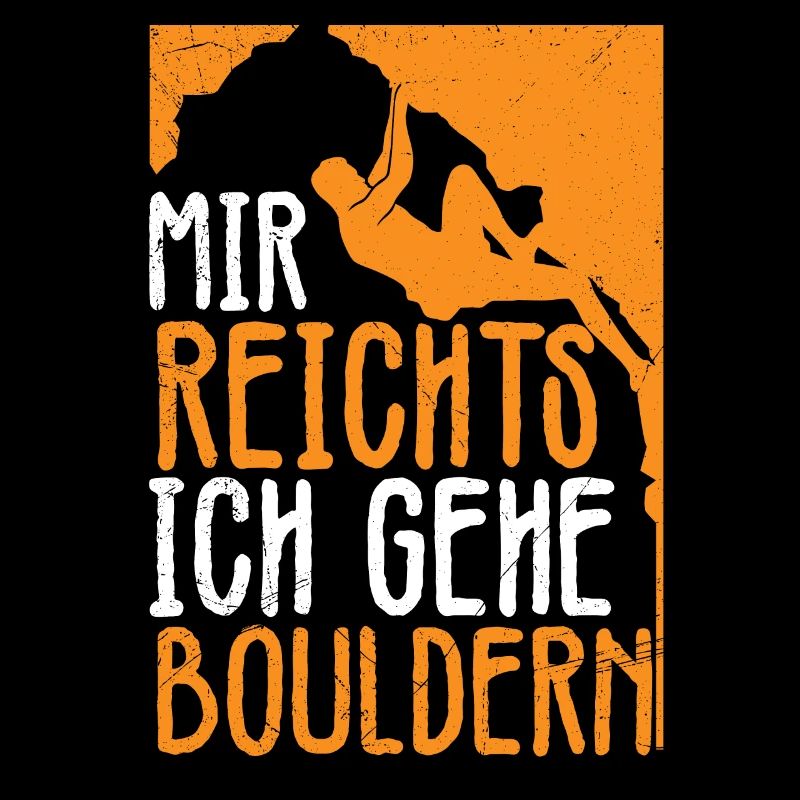 Lustiger Boulder Spruch mir reichts gehe Bouldern