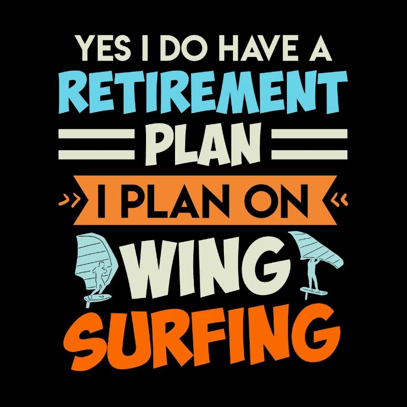 Retirement Plan Wing Surfing Wing Foil Wing Foil