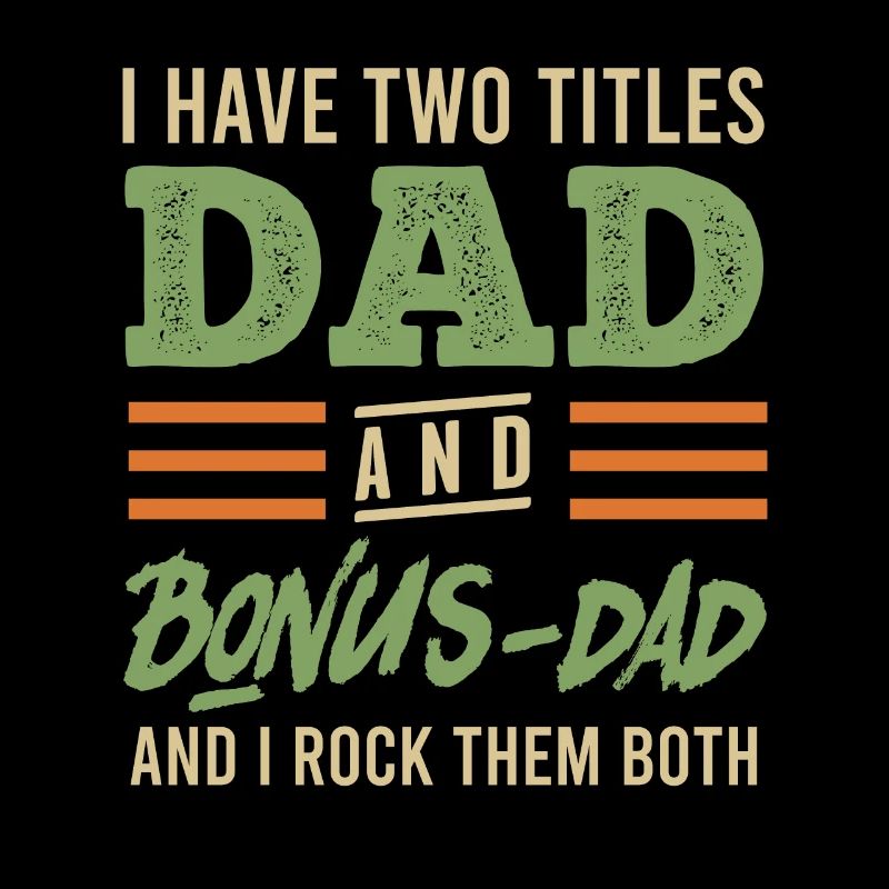 Dad and Bonus Papa Stepfather