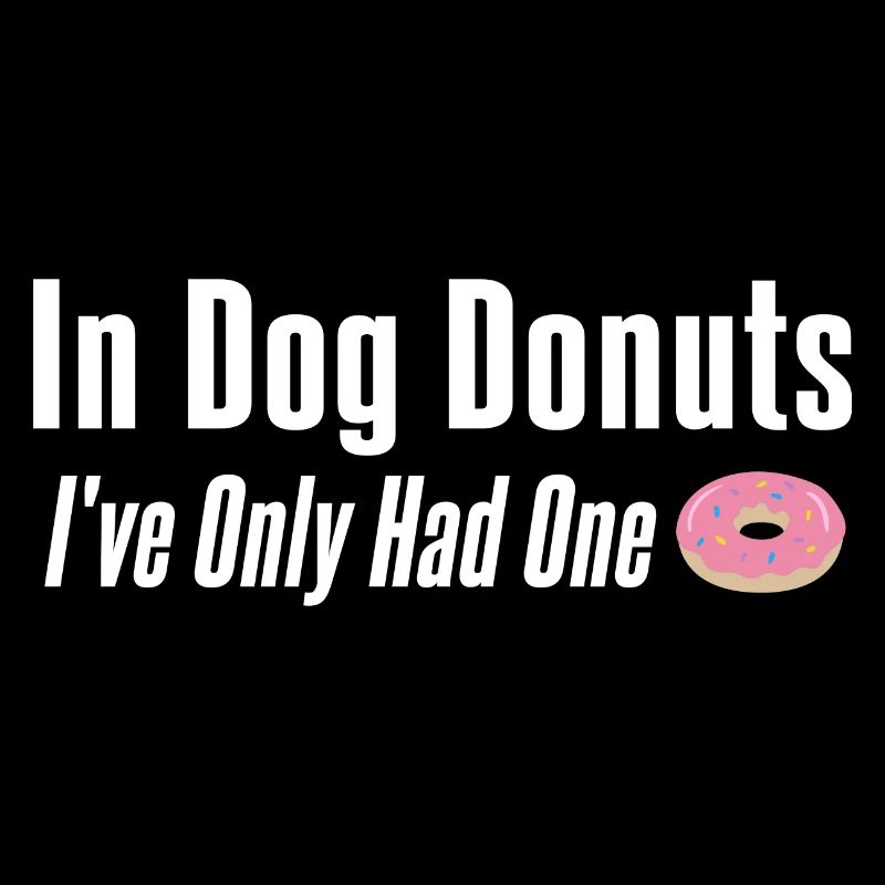 In Dog Donuts I've Only Had One