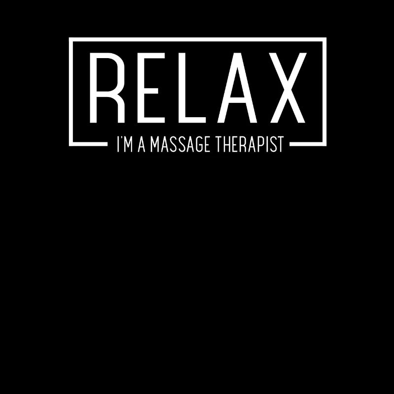 Relax I'm a Massage Therapist