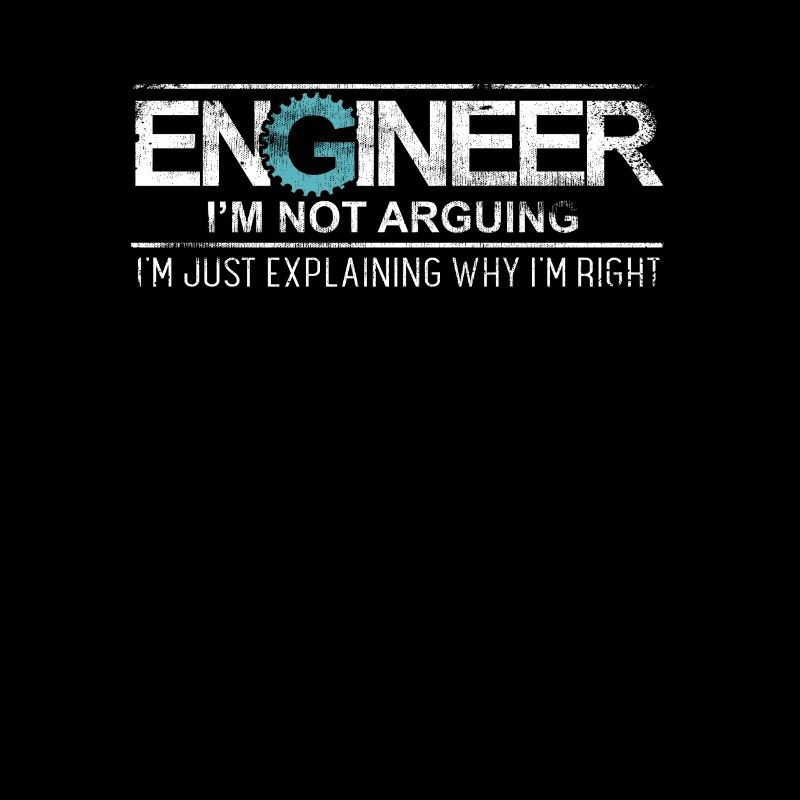Engineer I'm Not Arguing