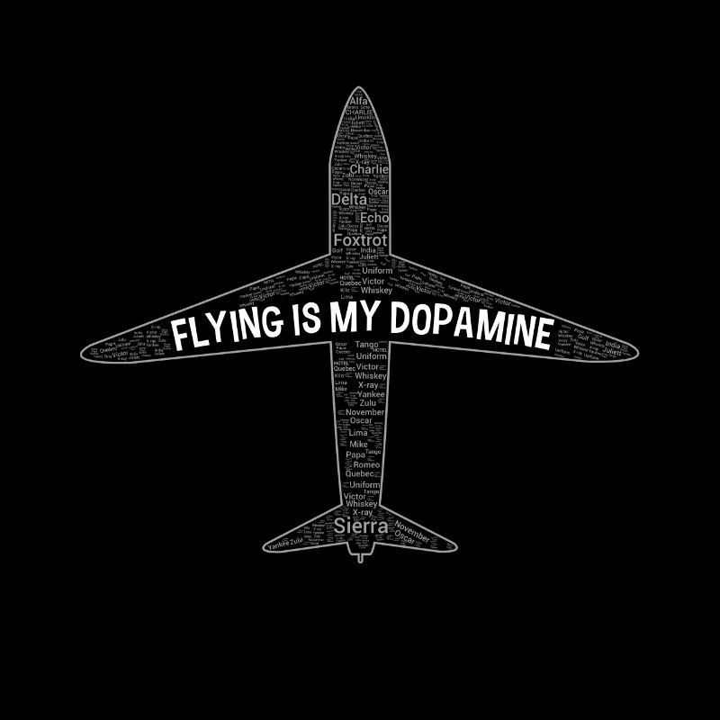 Flying is my dopamine airplane pilot