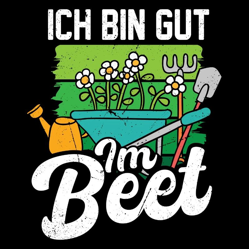 Ich bin gut im Beet Garten Gärtner Outfit